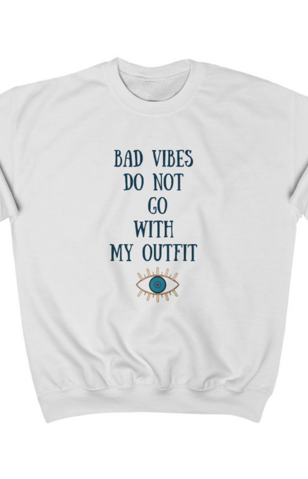 Bad Vibes Don't Go With My Outfit Crewneck Sweatshirt